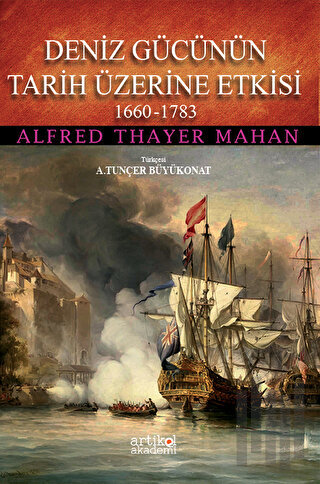 Deniz Gücünün Tarih Üzerine Etkisi 1660-1783 | Kitap Ambarı