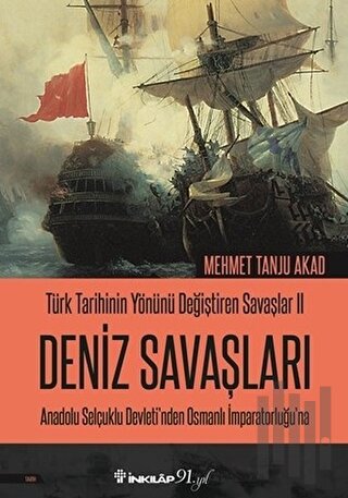 Deniz Savaşları - Türk Tarihinin Yönünü Değiştiren Savaşlar 2 | Kitap 