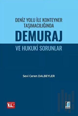 Deniz Yolu ile Konteyner Taşımacılığında Demuraj ve Hukuki Sorunlar