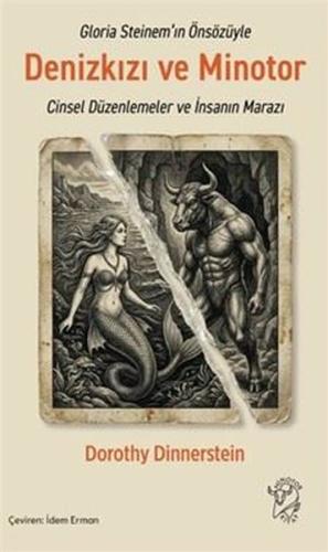 Denizkızı ve Minotor - Cinsel Düzenlemeler ve İnsanın Marazı
