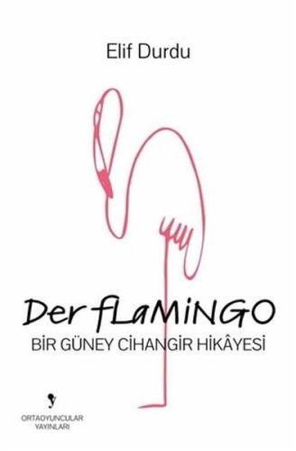 Der Flamingo-Bir Güney Cihangir Hikayesi