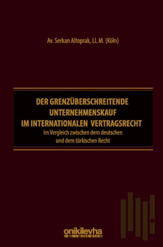 Der Grenzüberschreitende Unternehmenskauf im İnternationalen Vertragsrecht