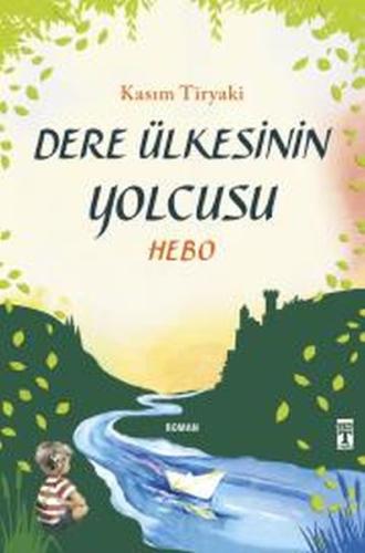Dere Ülkesinin Yolcusu - Hebo | Kitap Ambarı