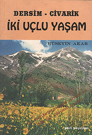 Dersim Civarik - İki Uçlu Yaşam
