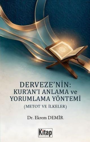 Derveze'nin: Kur'an'ı Anlama ve Yorumlama Yöntemi (Metot ve İlkeler)