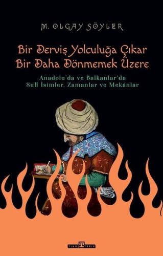 Derviş Bir Yolculuğa Çıkar Bir Daha Dönmemek Üzere | Kitap Ambarı