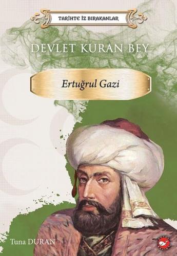 Tarihte İz Bırakanlar Devlet Kuran Bey Ertuğrul Gazi | Kitap Ambarı