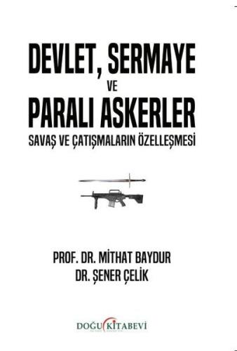Devlet Sermaye ve Paralı Askerler - Savaş ve Çatışmaların Özelleşmesi