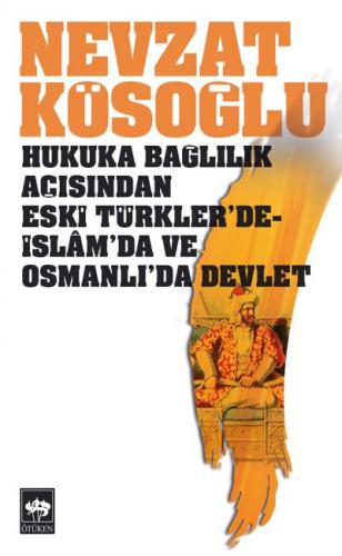 Hukuka Bağlılık Açısından Eski Türkler’de - İslam’da ve Osmanlı’da Dev