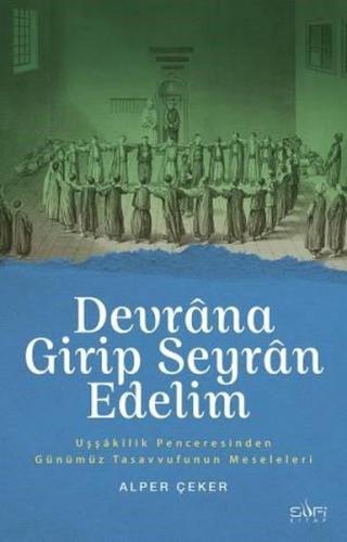Devrana Girip Seyran Edelim-Uşşakilik Penceresinden Günümüz Tasavvufun