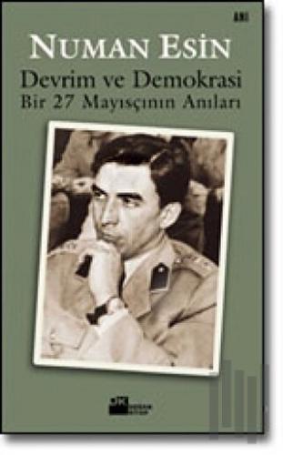 Devrim ve Demokrasi Bir 27 Mayısçının Anıları