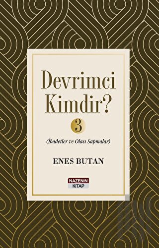 Devrimci Kimdir 3 - İbadetler ve Olası Sapmalar