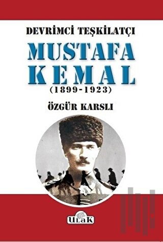 Devrimci Teşkilatçı Mustafa Kemal (1899/1923) | Kitap Ambarı