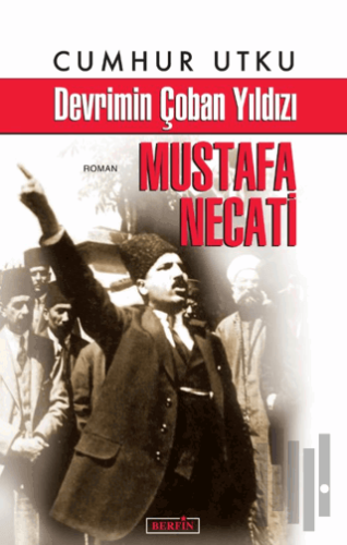Devrimin Çoban Yıldızı Mustafa Necati | Kitap Ambarı