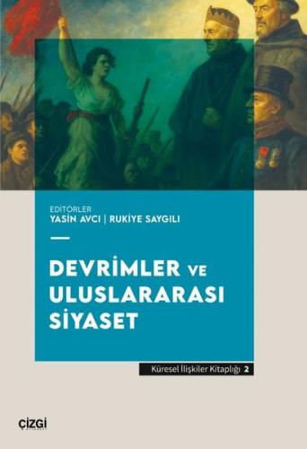 Devrimler ve Uluslararası Siyaset - Küresel İlişkiler Kitaplığı 2 | Ki