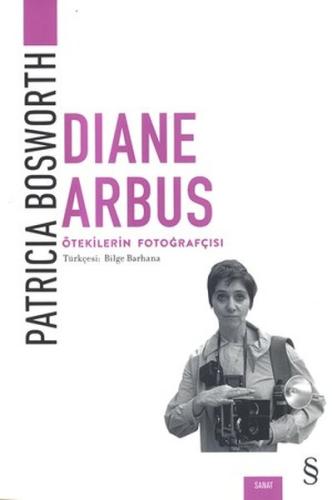 Diane Arbus-Ötekilerin Fotoğrafçısı