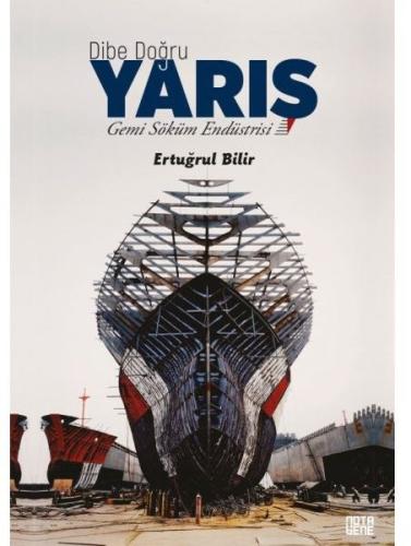 Dibe Doğru Yarış - Gemi Söküm Endüstrisi | Kitap Ambarı