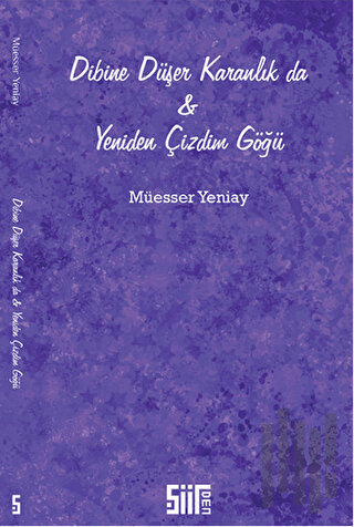 Dibine Düşer Karanlık da ve Yeniden Çizdim Göğü