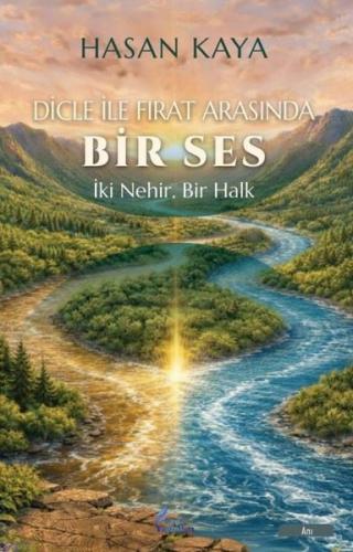 Dicle İle Fırat Arasında Bir Ses - İki Nehir Bir Halk | Kitap Ambarı