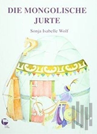 Die Mongolische Jurte (Ciltli) | Kitap Ambarı