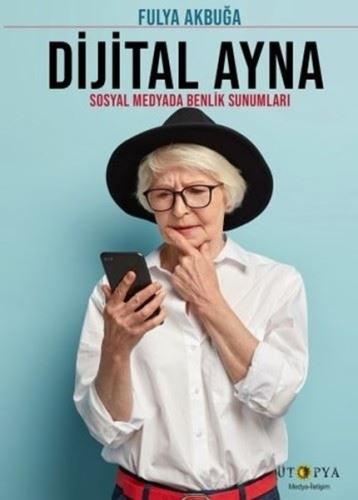 Dijital Ayna - Sosyal Medyada Benlik Sunumları | Kitap Ambarı