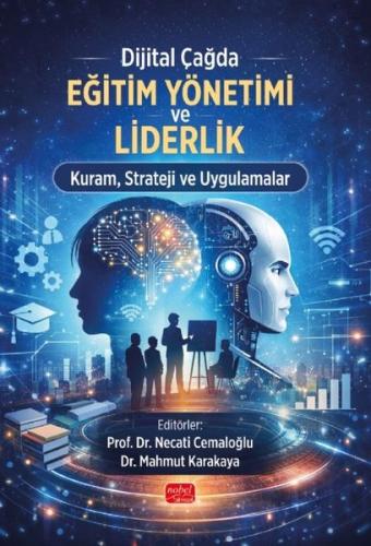 Dijital Çağda Eğitim Yönetimi ve Liderlik - Kuram Strateji ve Uygulama