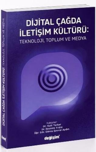 Dijital Çağda İletişim Kültürü: Teknoloji Toplum ve Medya | Kitap Amba