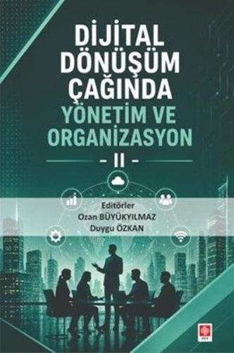 Dijital Dönüşüm Çağında Yönetim ve Organizasyon - 2 | Kitap Ambarı