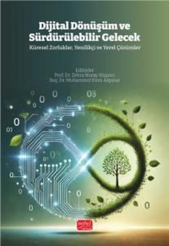 Dijital Dönüşüm ve Sürdürülebilir Gelecek - Küresel Zorluklar Yenilikç