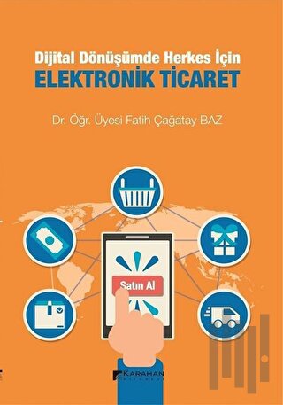 Dijital Dönüşümde Herkes İçin Elektronik Ticaret | Kitap Ambarı