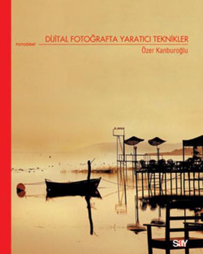 Dijital Fotoğrafta Yaratıcı Teknikler | Kitap Ambarı