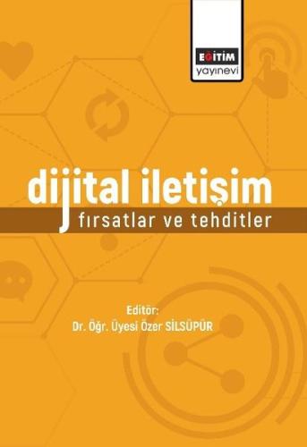 Dijital İletişim Fırsatlar ve Tehditler
