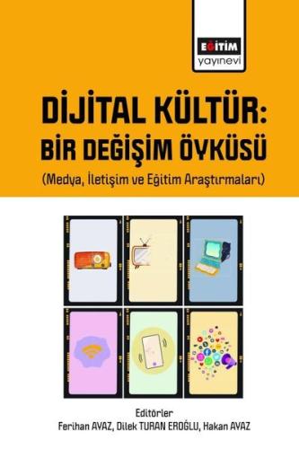 Dijital Kültür Bir Değişim Öyküsü (Medya, İletişim ve Eğitim Araştırma