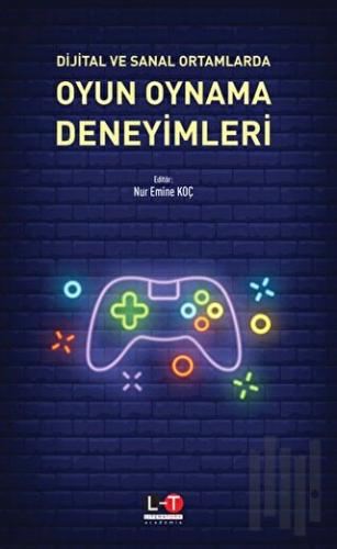 Dijital ve Sanal Ortamlarda Oyun Oynama Deneyimleri