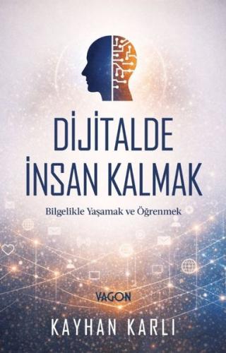 Dijitalde İnsan Kalmak - Bilgelikle Yaşamak ve Öğrenmek | Kitap Ambarı