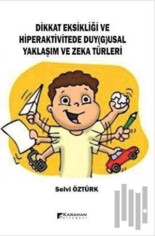 Dikkat Eksikliği ve Hiperaktivitede Duy(g)usal Yaklaşım Ve Zeka Türler