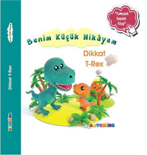 Dikkat T-Rex - Benim Küçük Hikayem-Yumuşak Kapaklı Kitap | Kitap Ambar