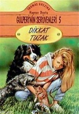 Dikkat Tuzak Hayvan Dostu Gülperi’nin Serüvenleri 5 | Kitap Ambarı