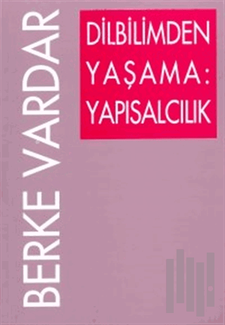 Dilbilimden Yaşama: Yapısalcılık