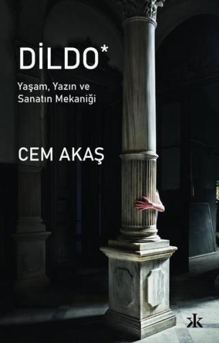 Dildo - Yaşam Yazın ve Sanatın Mekaniği | Kitap Ambarı