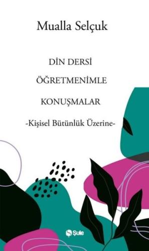 Din Dersi Öğretmenimle Konuşmalar - Kişisel Bütünlük Üzerine | Kitap A