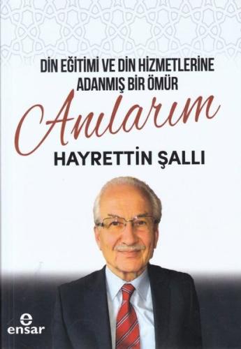 Din Eğitimi ve Din Hizmetlerine Adanmış Bir Ömür: Anılarım