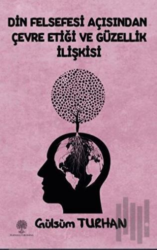 Din Felsefesi Açısından Çevre Etiği Ve Güzellik İlişkisi