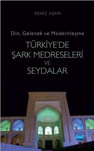 Din Gelenek ve Modernleşme-Türkiye'de Şark Medreseleri ve Seydalar | K