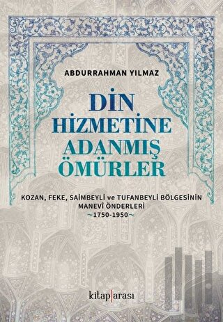 Din Hizmetine Adanmış Ömürler