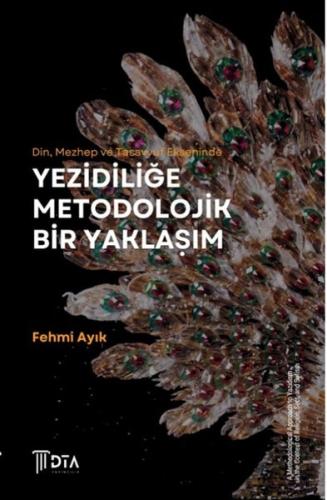 Din Mezhep ve Tasavvuf Ekseninde Yezidiliğe Metodolojik Bir Yaklaşım