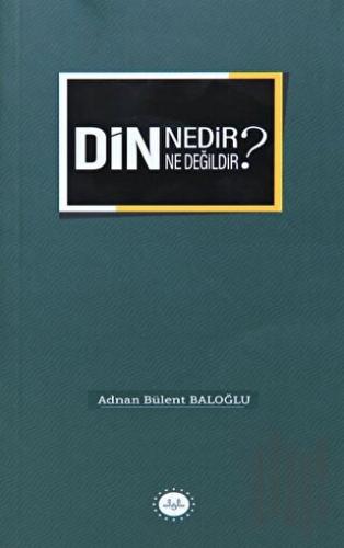 Din Nedir Din Ne Değildir? | Kitap Ambarı