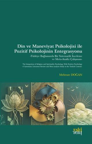 Din ve Maneviyat Psikolojisi İle Pozitif Psikolojinin Entegrasyonu - Türkiye Bağlamında Bir Sistemat