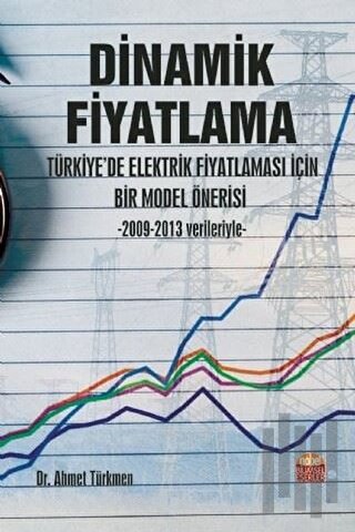 Dinamik Fiyatlama - Türkiye’de Elektrik Fiyatlaması İçin Bir Model Öne