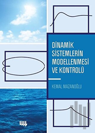 Dinamik Sistemlerin Modellenmesi ve Kontrolü | Kitap Ambarı